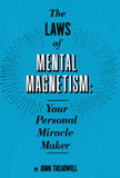 The Laws of Mental Magnetism: Your Personal Miracle Maker